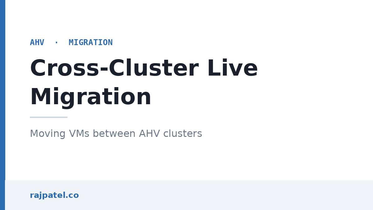 Live-Migrating VMs Between Nutanix AHV Clusters